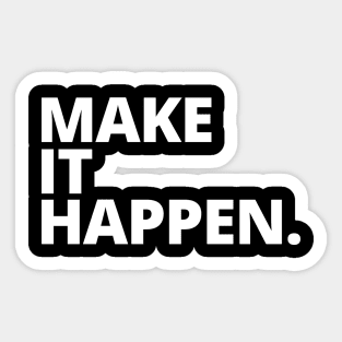 Make It Happen - Motivational Sticker